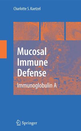 Kaetzel |  Mucosal Immune Defense: Immunoglobulin A | Buch |  Sack Fachmedien