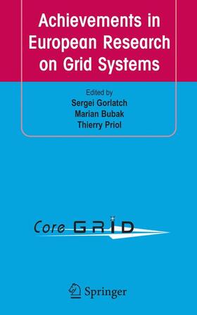 Gorlatch / Priol / Bubak |  Achievements in European Research on Grid Systems | Buch |  Sack Fachmedien