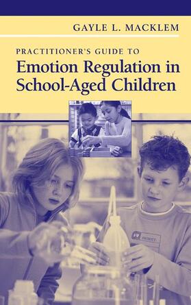 Macklem |  Practitioner's Guide to Emotion Regulation in School-Aged Children | Buch |  Sack Fachmedien