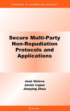 Zhou / Onieva |  Secure Multi-Party Non-Repudiation Protocols and Applications | Buch |  Sack Fachmedien