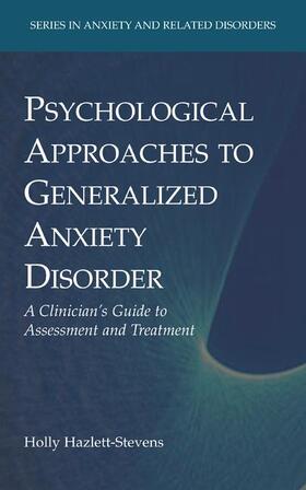 Hazlett-Stevens |  Psychological Approaches to Generalized Anxiety Disorder | Buch |  Sack Fachmedien