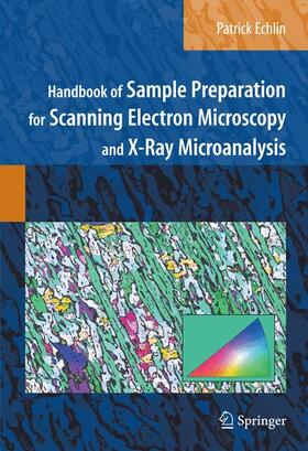 Echlin |  Handbook of Sample Preparation for Scanning Electron Microscopy and X-Ray Microanalysis | Buch |  Sack Fachmedien