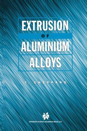 Sheppard |  Extrusion of Aluminium Alloys | Buch |  Sack Fachmedien