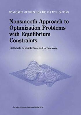 Outrata / Zowe / Kocvara |  Nonsmooth Approach to Optimization Problems with Equilibrium Constraints | Buch |  Sack Fachmedien
