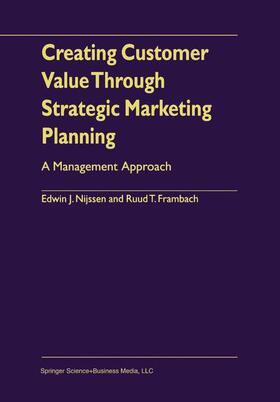 Frambach / Nijssen |  Creating Customer Value Through Strategic Marketing Planning | Buch |  Sack Fachmedien