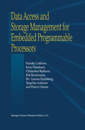 Catthoor / Danckaert / Kulkarni |  Data Access and Storage Management for Embedded Programmable Processors | Buch |  Sack Fachmedien