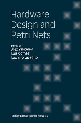 Yakovlev / Lavagno / Gomes |  Hardware Design and Petri Nets | Buch |  Sack Fachmedien