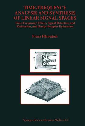 Hlawatsch |  Time-Frequency Analysis and Synthesis of Linear Signal Spaces | Buch |  Sack Fachmedien