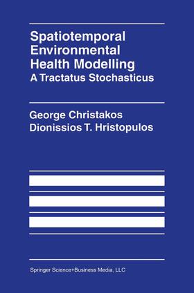 Hristopulos / Christakos |  Spatiotemporal Environmental Health Modelling: A Tractatus Stochasticus | Buch |  Sack Fachmedien