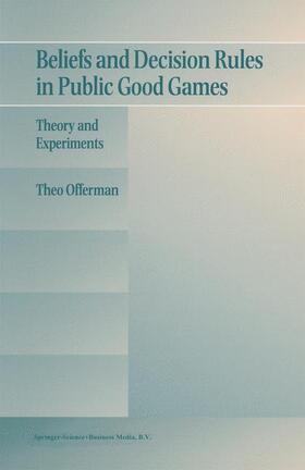 Offerman |  Beliefs and Decision Rules in Public Good Games | Buch |  Sack Fachmedien