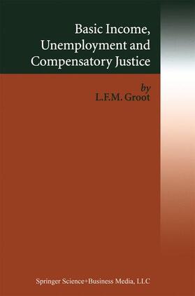Groot |  Basic Income, Unemployment and Compensatory Justice | Buch |  Sack Fachmedien