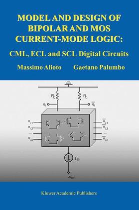 Palumbo / Alioto |  Model and Design of Bipolar and MOS Current-Mode Logic | Buch |  Sack Fachmedien