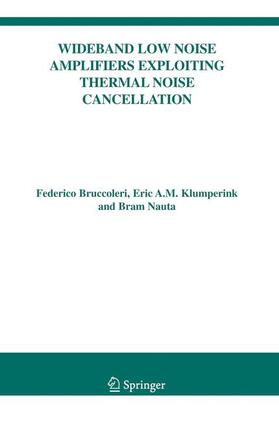 Bruccoleri / Nauta / Klumperink |  Wideband Low Noise Amplifiers Exploiting Thermal Noise Cancellation | Buch |  Sack Fachmedien