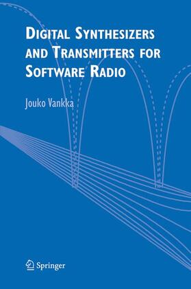 Vankka |  Digital Synthesizers and Transmitters for Software Radio | Buch |  Sack Fachmedien