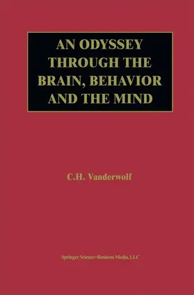 Vanderwolf |  An Odyssey Through the Brain, Behavior and the Mind | Buch |  Sack Fachmedien