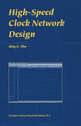 Zhu |  High-Speed Clock Network Design | Buch |  Sack Fachmedien
