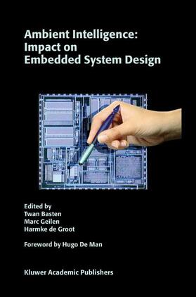 Basten / de Groot / Geilen |  Ambient Intelligence: Impact on Embedded System Design | Buch |  Sack Fachmedien