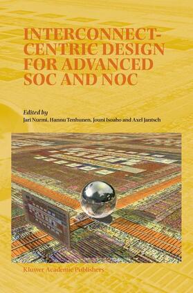 Nurmi / Jantsch / Tenhunen |  Interconnect-Centric Design for Advanced SOC and NOC | Buch |  Sack Fachmedien