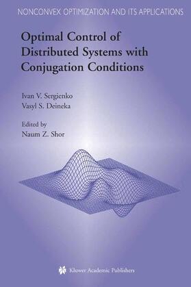 Sergienko / Deineka / Shor |  Optimal Control of Distributed Systems with Conjugation Conditions | Buch |  Sack Fachmedien