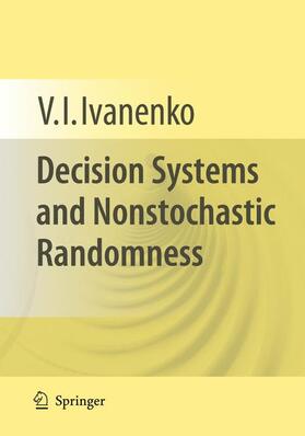 Ivanenko |  Decision Systems and Nonstochastic Randomness | Buch |  Sack Fachmedien
