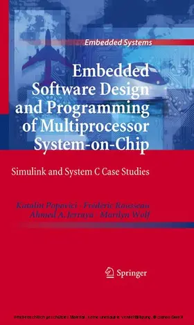 Popovici / Rousseau / Jerraya |  Embedded Software Design and Programming of Multiprocessor System-on-Chip | eBook | Sack Fachmedien