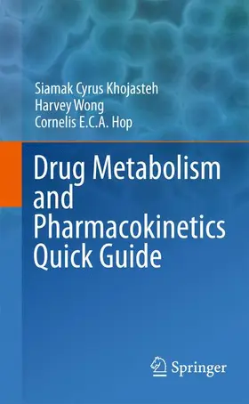 Khojasteh / Wong / Hop |  Drug Metabolism and Pharmacokinetics Quick Guide | Buch |  Sack Fachmedien