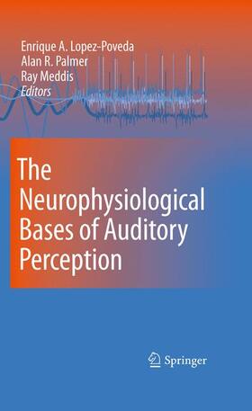 Lopez-Poveda / Palmer / Meddis |  The Neurophysiological Bases of Auditory Perception | Buch |  Sack Fachmedien