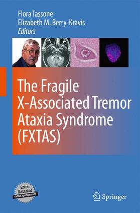 Tassone / Berry-Kravis |  The Fragile X-Associated Tremor Ataxia Syndrome (FXTAS) | Buch |  Sack Fachmedien