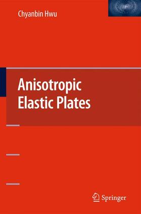 Hwu |  Anisotropic Elastic Plates | Buch |  Sack Fachmedien
