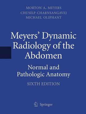 Meyers / Meyers, MD, FACR, FACG / Oliphant |  Meyers' Dynamic Radiology of the Abdomen | Buch |  Sack Fachmedien
