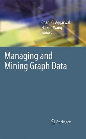 Aggarwal / Wang |  Managing and Mining Graph Data | Buch |  Sack Fachmedien