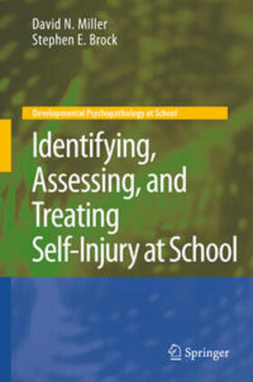Miller / Brock |  Identifying, Assessing, and Treating Self-Injury at School | Buch |  Sack Fachmedien