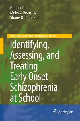 Li / Pearrow / Jimerson |  Identifying, Assessing, and Treating Early Onset Schizophrenia at School | Buch |  Sack Fachmedien