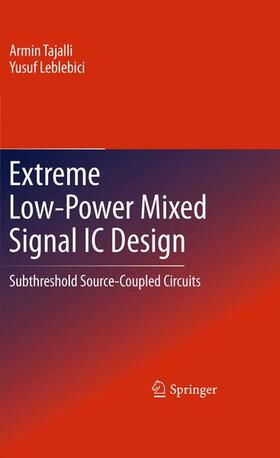 Tajalli / Leblebici |  Extreme Low-Power Mixed Signal IC Design | Buch |  Sack Fachmedien