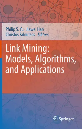 Yu / Han / Faloutsos |  Link Mining: Models, Algorithms, and Applications | eBook | Sack Fachmedien