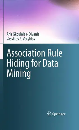 Gkoulalas-Divanis / Verykios |  Association Rule Hiding for Data Mining | Buch |  Sack Fachmedien