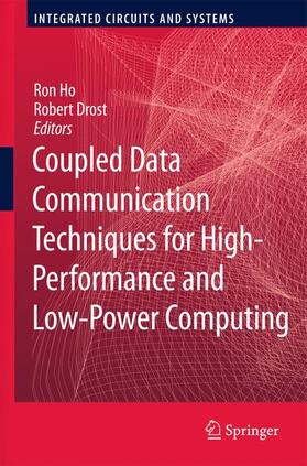 Ho / Drost |  Coupled Data Communication Techniques for High-Performance and Low-Power Computing | Buch |  Sack Fachmedien