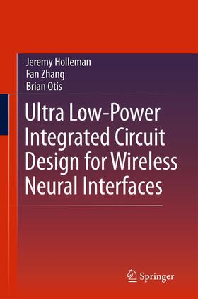 Holleman / Zhang / Otis |  Ultra Low-Power Integrated Circuit Design for Wireless Neural Interfaces | Buch |  Sack Fachmedien