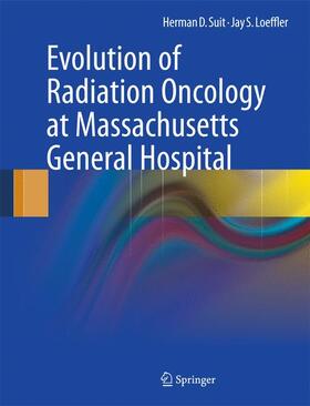 Loeffler / Suit |  Evolution of Radiation Oncology at Massachusetts General Hospital | Buch |  Sack Fachmedien