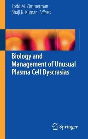 Kumar / Zimmerman |  Biology and Management of Unusual Plasma Cell Dyscrasias | Buch |  Sack Fachmedien