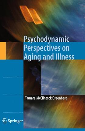 Greenberg |  Psychodynamic Perspectives on Aging and Illness | Buch |  Sack Fachmedien