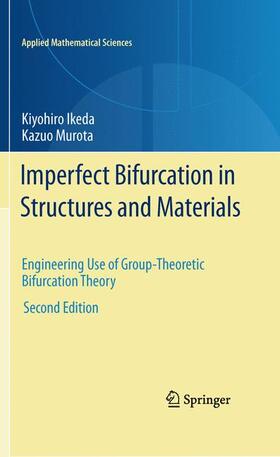Ikeda / Murota |  Imperfect Bifurcation in Structures and Materials: Engineering Use of Group-Theoretic Bifurcation Theory | Buch |  Sack Fachmedien