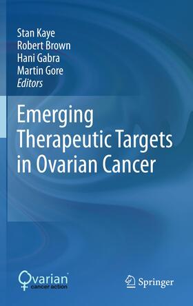Kaye / Gore / Brown |  Emerging Therapeutic Targets in Ovarian Cancer | Buch |  Sack Fachmedien