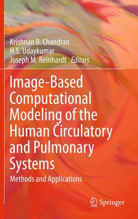 Chandran / Udaykumar / Reinhardt |  Image-Based Computational Modeling of the Human Circulatory and Pulmonary Systems | Buch |  Sack Fachmedien