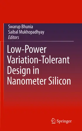 Bhunia / Mukhopadhyay |  Low-Power Variation-Tolerant Design in Nanometer Silicon | eBook | Sack Fachmedien