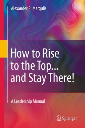 Margulis |  How to Rise to the Top...and Stay There! | Buch |  Sack Fachmedien