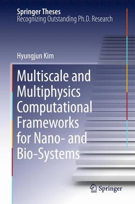 Kim |  Multiscale and Multiphysics Computational Frameworks for Nano- and Bio-Systems | Buch |  Sack Fachmedien