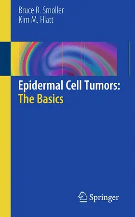 Smoller / Hiatt |  Epidermal Cell Tumors: The Basics | Buch |  Sack Fachmedien