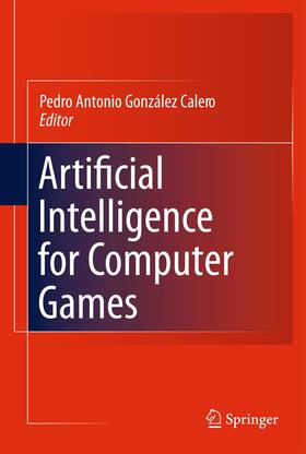 González-Calero / Gómez-Martín |  Artificial Intelligence for Computer Games | Buch |  Sack Fachmedien