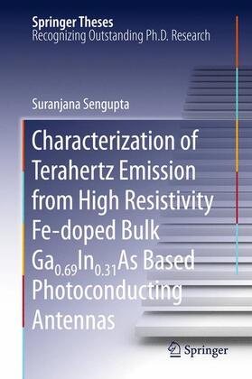 Sengupta |  Characterization of Terahertz Emission from High Resistivity Fe-Doped Bulk Ga0.69in0.31as Based Photoconducting Antennas | Buch |  Sack Fachmedien